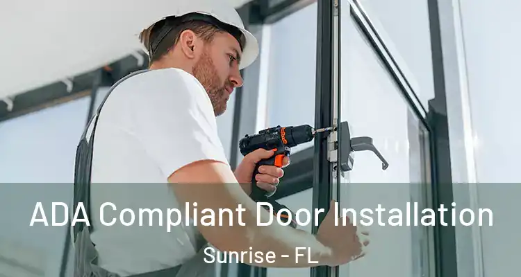  ADA Compliant Door Installation Sunrise - FL