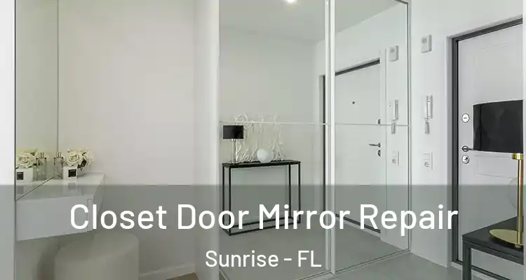  Closet Door Mirror Repair Sunrise - FL