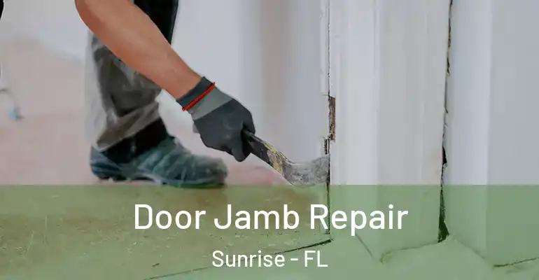  Door Jamb Repair Sunrise - FL