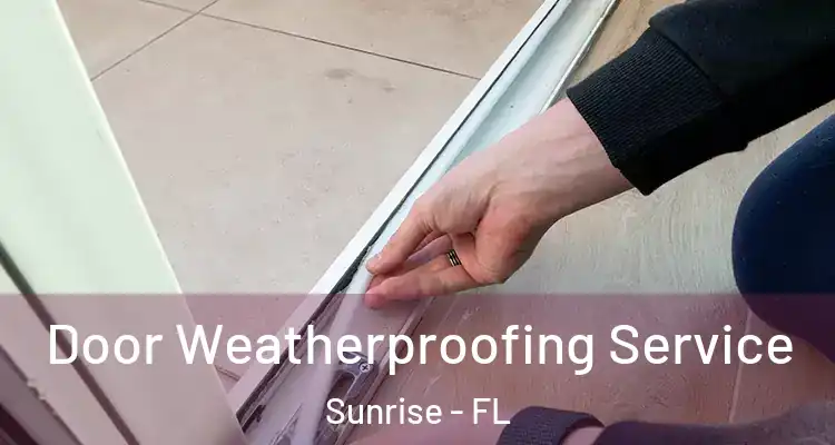  Door Weatherproofing Service Sunrise - FL