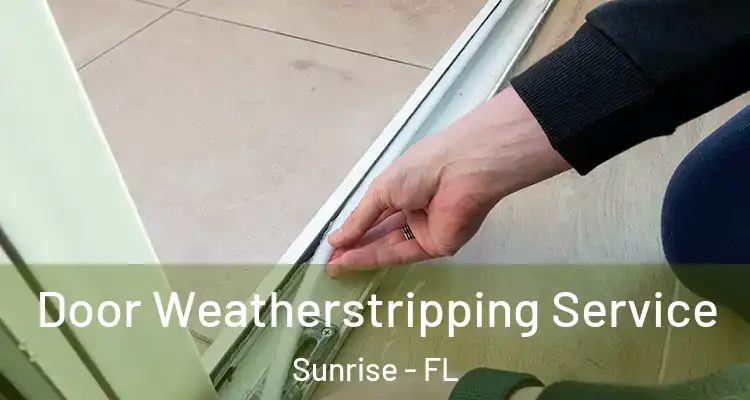  Door Weatherstripping Service Sunrise - FL