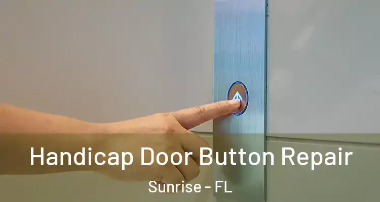  Handicap Door Button Repair Sunrise - FL