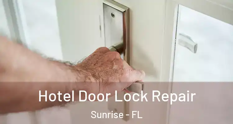  Hotel Door Lock Repair Sunrise - FL