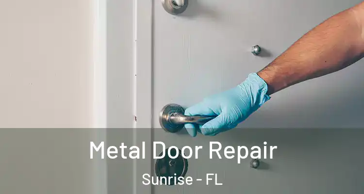  Metal Door Repair Sunrise - FL