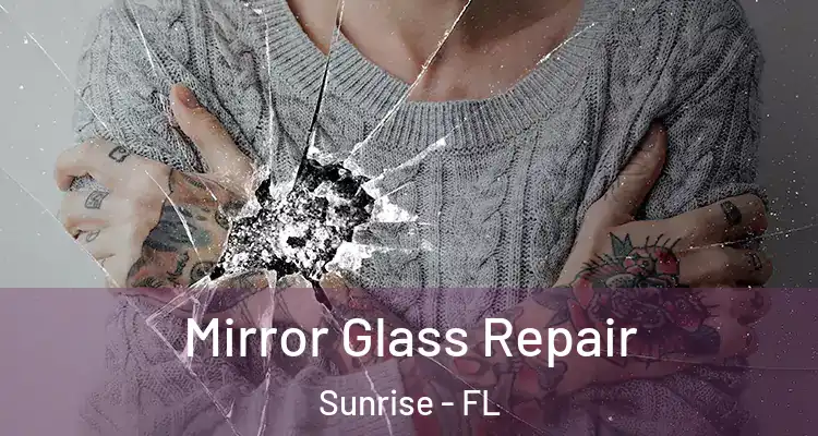  Mirror Glass Repair Sunrise - FL