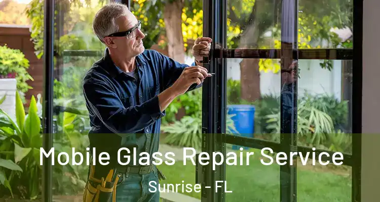  Mobile Glass Repair Service Sunrise - FL
