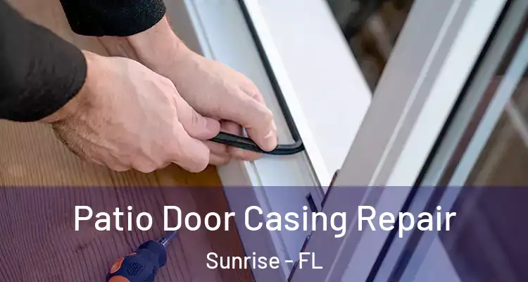 Patio Door Casing Repair Sunrise - FL