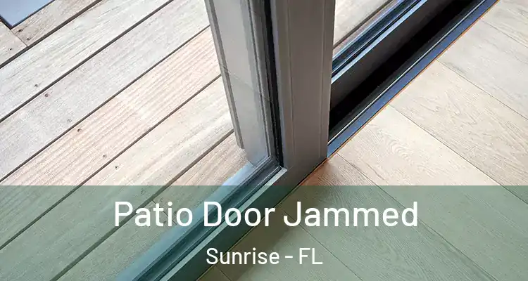  Patio Door Jammed Sunrise - FL