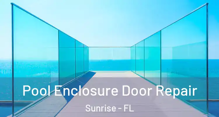  Pool Enclosure Door Repair Sunrise - FL
