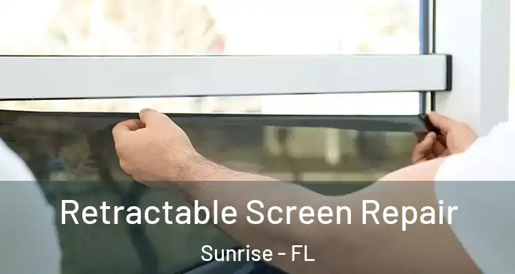  Retractable Screen Repair Sunrise - FL