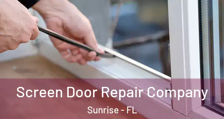  Screen Door Repair Company Sunrise - FL