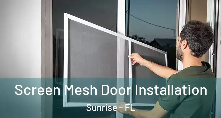  Screen Mesh Door Installation Sunrise - FL