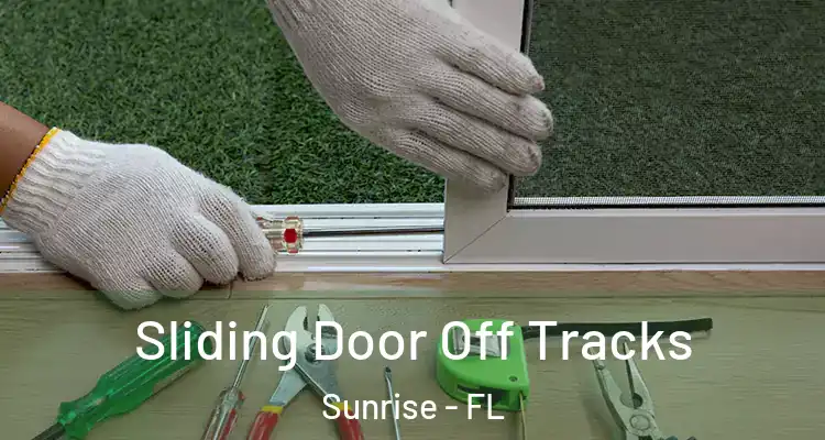  Sliding Door Off Tracks Sunrise - FL